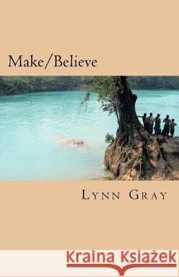 Make/Believe Lynn Gray 9781456322571