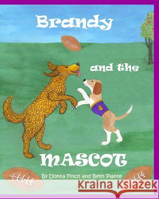 Brandy and the Mascot: Brandy the Golden Retriever; Author's version Plant, Beth 9781456323189