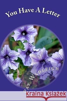 You Have A Letter: Direct from God-with scriptures Wadleigh, Pat 9781456323752 Createspace