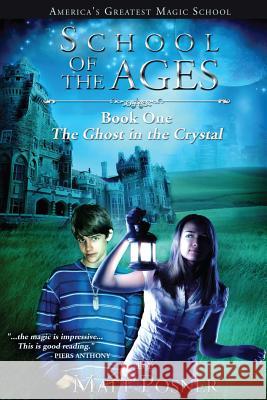 School of the Ages: The Ghost in the Crystal Matt Posner 9781456325923