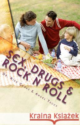 Sex, Drugs & Rock N Roll: 3 Keys For A Healthier Lifestyle Tuccy, Angel 9781456327149 Createspace