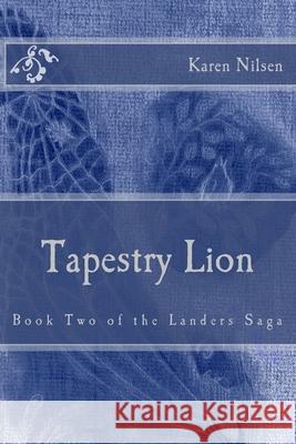 Tapestry Lion Karen Nilsen 9781456328221 Createspace Independent Publishing Platform