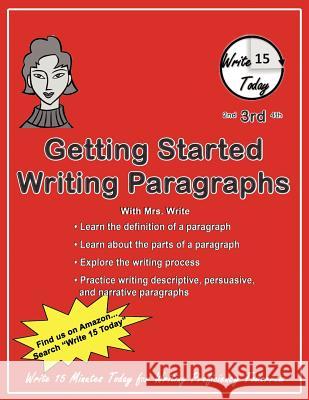 Getting Started Writing Paragraphs: Write 15 Today Mary Burkart 9781456329181