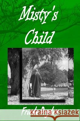 Misty's Child Frieda Dryden Shellene Evans 9781456330286 Createspace