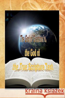 The God of Creation is the God of the True Scripture Text Bednar D. Min, L. 9781456331481 Createspace