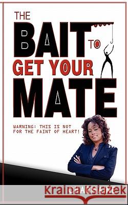 The Bait To Get Your Mate Thomas, Charmaine 9781456331818
