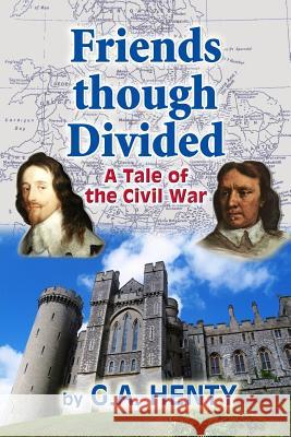 Friends though Divided: A Tale of the Civil War Henty, G. a. 9781456331948 Createspace