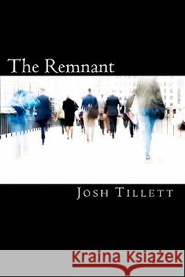 The Remnant Josh Tillett 9781456333324 Createspace