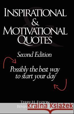 Inspirational & Motivational Quotes: Possibly the best way to start your day Elston, Terry H. 9781456333652 Createspace