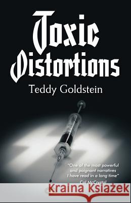 Toxic Distortions Teddy Goldstein 9781456336684 Createspace