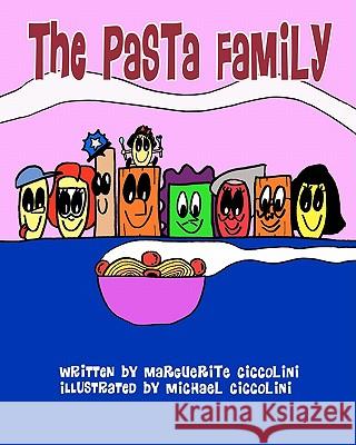The Pasta Family Marguerite Ciccolini Michael Ciccolini 9781456336868