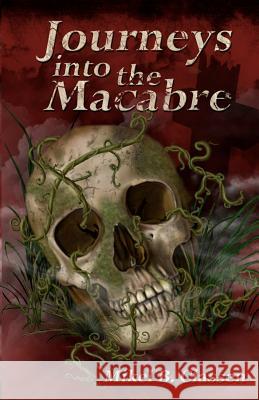 Journeys Into The Macabre Stevens, Melissa 9781456337421 Createspace