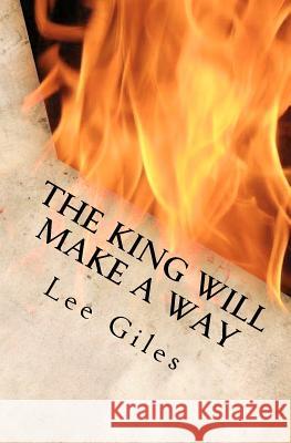 The King Will Make a Way: a story for the last days saint Lee Giles 9781456339319
