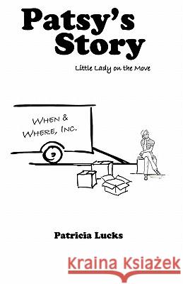 Patsy's Story: Little Lady On The Move Lucks, Patricia 9781456340674 Createspace