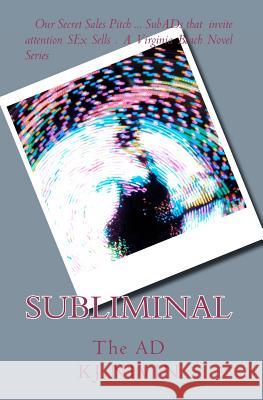 Subliminal: The AD Nivin, Kj 9781456340803 Createspace