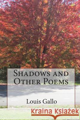 Shadows and Other Poems Louis Gallo 9781456341985 Createspace