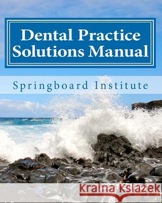 Dental Practice Solutions Manual: Essential Dental Management Systems Brett O'Donnell Amy O'Donnell Sean O'Donnell 9781456342982 Createspace