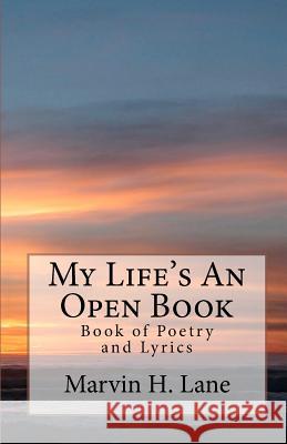 My Life's An Open Book: Book of Poetry and Lyrics Lane, Marvin H. 9781456343576