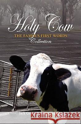 Holy Cow: The Famous First Words Collection Jack Green Chris Truman 9781456344603 Createspace
