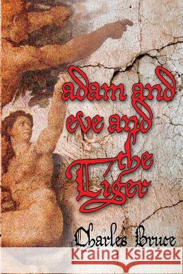 Adam and Eve and the Tiger: On Being Soul God Charles Bruce 9781456344986 Createspace