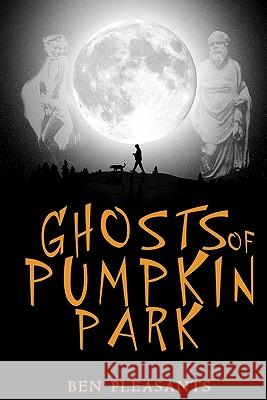 Ghosts of Pumpkin Park Ben Pleasants Digby Diehl 9781456346355