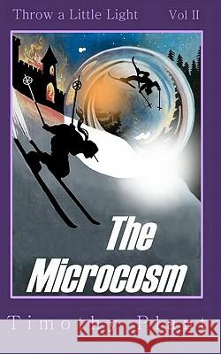 The Microcosm: Throw a Little Light - Volume II Timothy Plant 9781456346492 Createspace