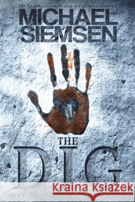 The Dig Michael Siemsen 9781456347949 Createspace