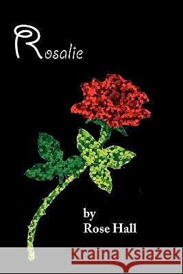 Rosalie Rose Hall 9781456348236 Createspace