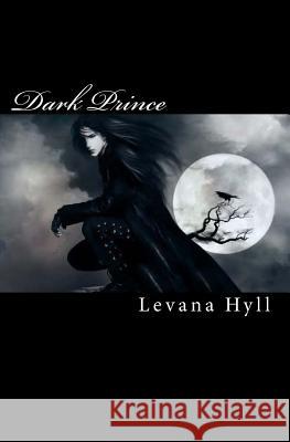 Dark Prince Levana Hyll 9781456348816 Createspace