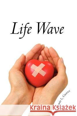 Life Wave Dr Harry L. Chavez 9781456349295