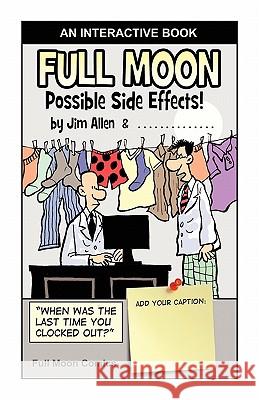 Full Moon: Possible Side Effects Jim Alle 9781456350338 Createspace