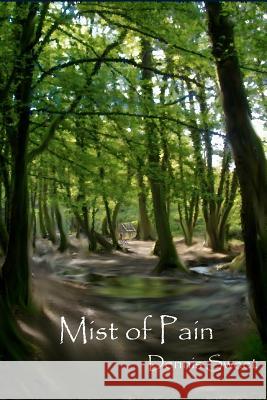 Mist of Pain Dennis Sweet 9781456350390 Createspace