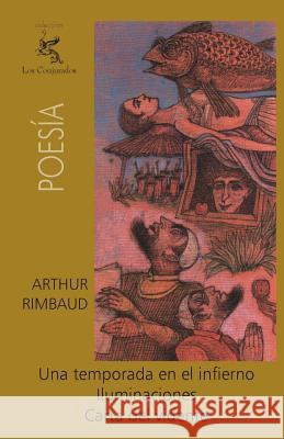 Una temporada en el infierno, Iluminaciones, Carta del vidente Rimbaud, Arthur 9781456352868