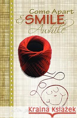 Come Apart and Smile Awhile Rev James L. Snyder 9781456352875 Createspace