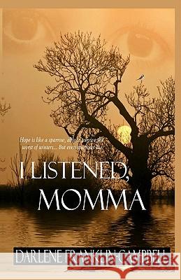 I Listened, Momma Darlene Campbell Valerie Harris Katie O'Sullivan 9781456355036 Createspace