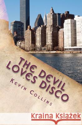 The Devil Loves Disco Kevin Scott Collins 9781456355135