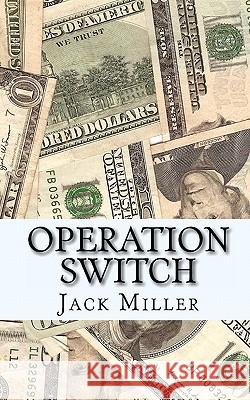 Operation Switch Jack Miller 9781456355807 Createspace