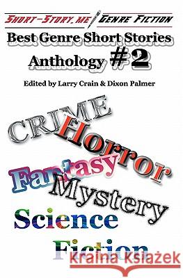 Best Genre Short Stories Anthology #2: Short-Story.Me! 24 Different Authors Larry Crain Dixon Palmer 9781456356224