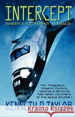 Intercept: Sheer Excitement in Space Kenneth D. Taylor 9781456358013