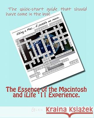 The Essence of the Macintosh and iLife '11 Experience. Durdik, Glen 9781456358907 Createspace