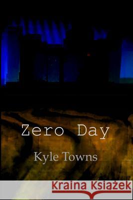 Zero Day Kyle Towns 9781456359539 Createspace