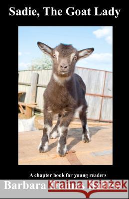 Sadie, The Goat Lady Ballew, Barbara Dumas 9781456363512