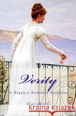 Verity: A Regency Romance Suspense MR Rob Shelsky 9781456364113