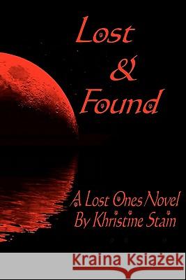 Lost & Found: A Lost Ones Novel Khristine Stain 9781456365752 Createspace