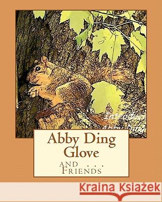 Abby Ding Glove: Introducing: Abby Ding Glove . . . And Friends Kypta, Judith Johnson 9781456368555