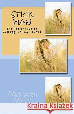 Stick Man: The long-awaited coming-of-age novel Rossi, Richard 9781456368685