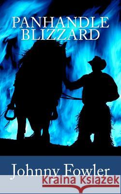 Panhandle Blizzard Johnny Fowler 9781456369491 Createspace