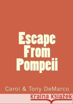 Escape From Pompeii: How the DeMarco Family came to the U.S. DeMarco, Carol 9781456372842