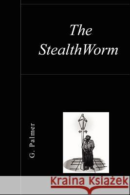 The StealthWorm Palmer, G. 9781456373948 Createspace