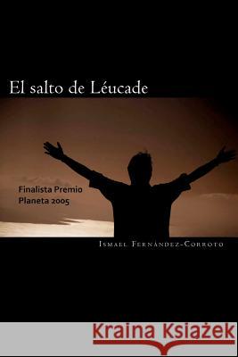 El salto de Léucade Fernandez-Corroto, Ismael 9781456377014 Createspace